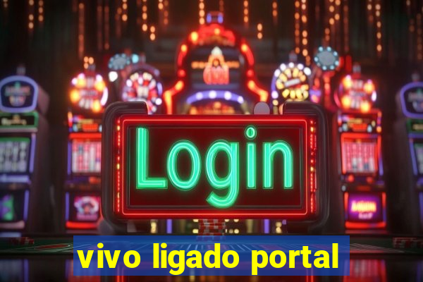 vivo ligado portal