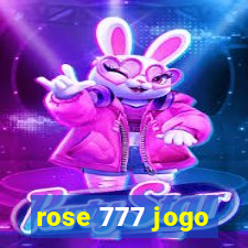 rose 777 jogo