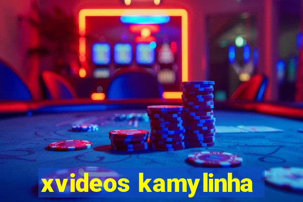 xvideos kamylinha