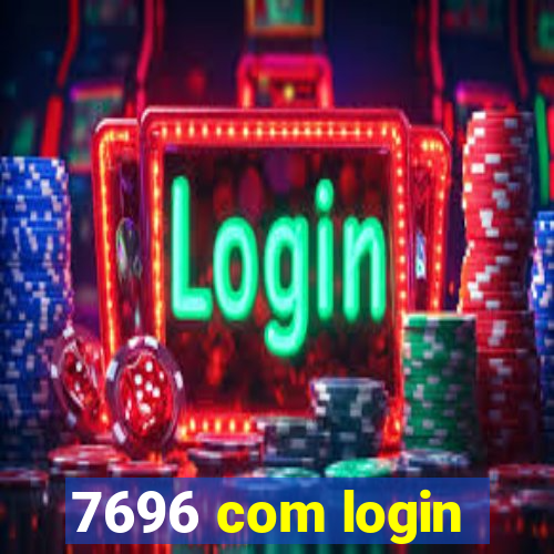 7696 com login