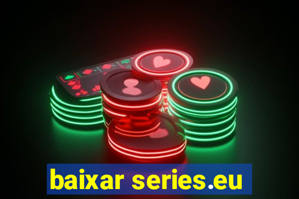 baixar series.eu