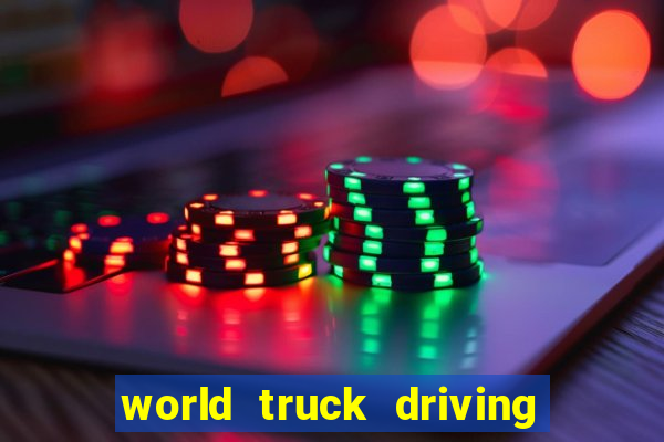 world truck driving simulator tudo desbloqueado