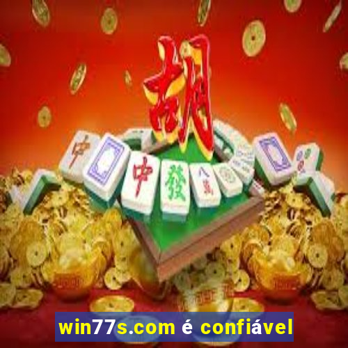 win77s.com é confiável