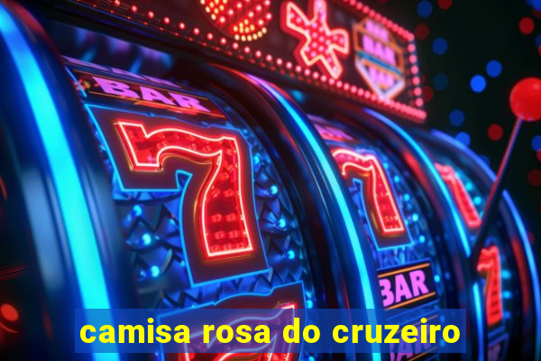 camisa rosa do cruzeiro