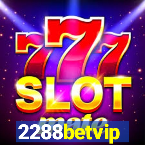 2288betvip