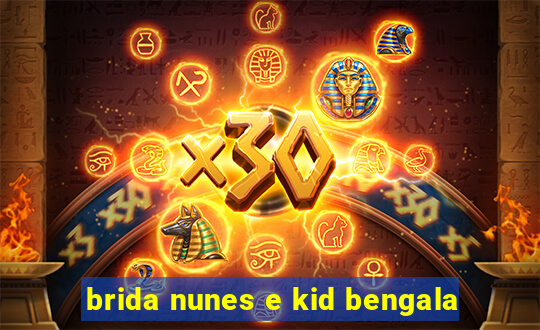 brida nunes e kid bengala