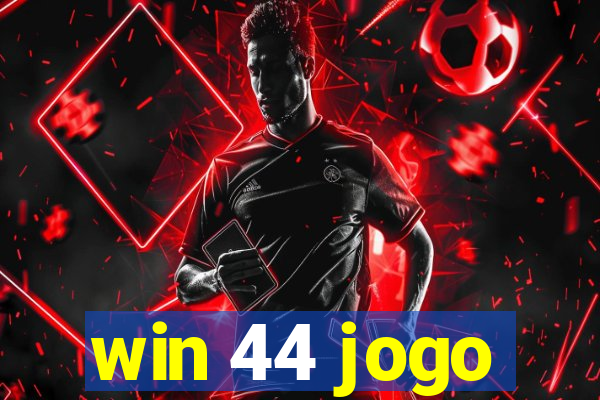 win 44 jogo