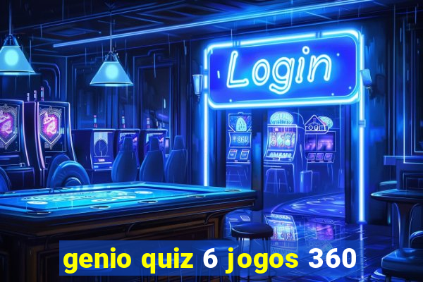 genio quiz 6 jogos 360