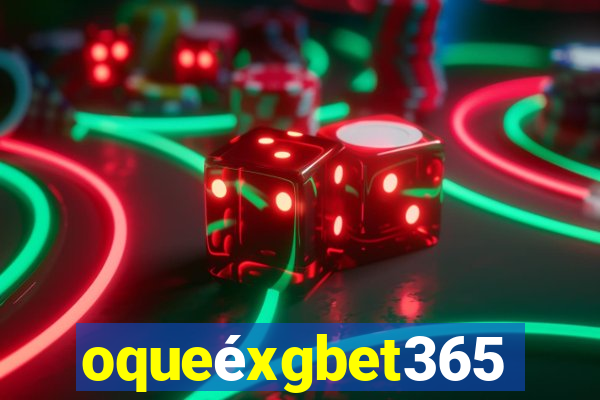 oqueéxgbet365