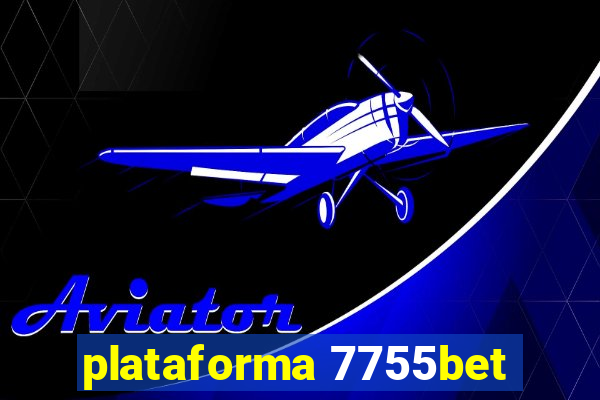 plataforma 7755bet