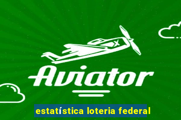 estatística loteria federal