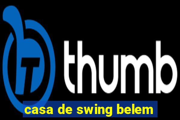 casa de swing belem