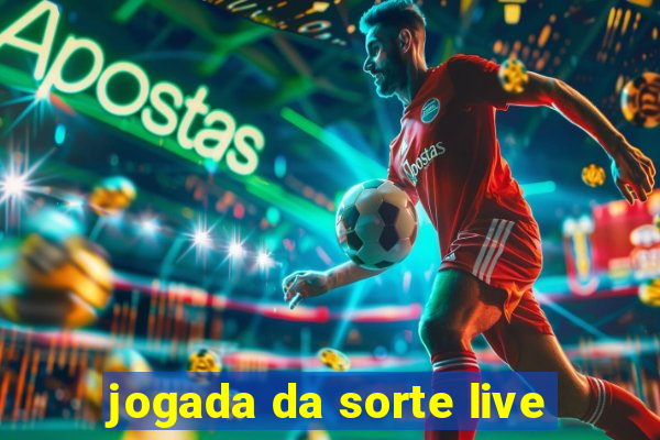 jogada da sorte live