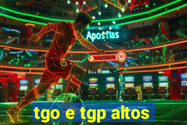 tgo e tgp altos