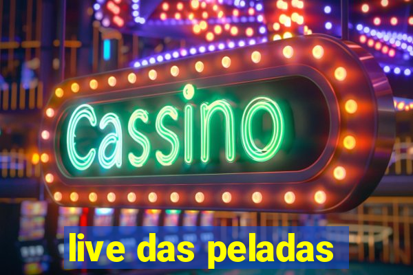 live das peladas