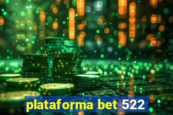 plataforma bet 522