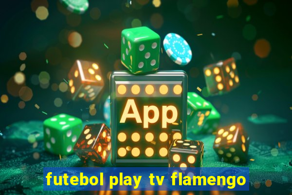 futebol play tv flamengo