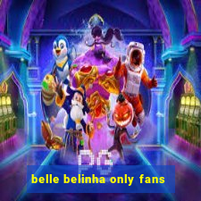 belle belinha only fans