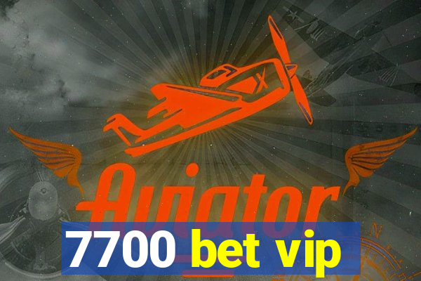 7700 bet vip