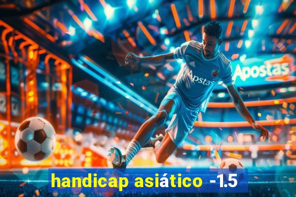 handicap asiático -1.5