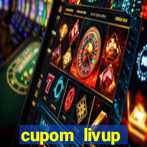 cupom livup primeira compra