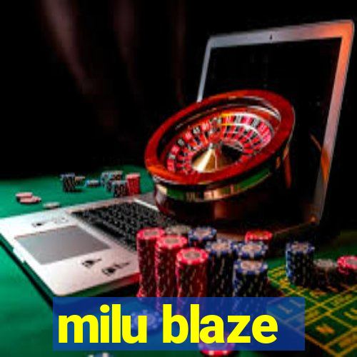 milu blaze