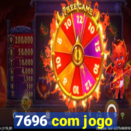 7696 com jogo