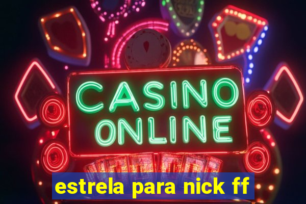 estrela para nick ff