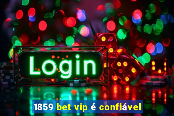 1859 bet vip é confiável