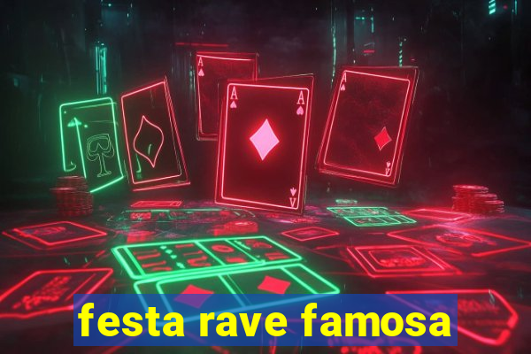 festa rave famosa