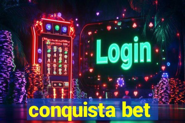 conquista bet