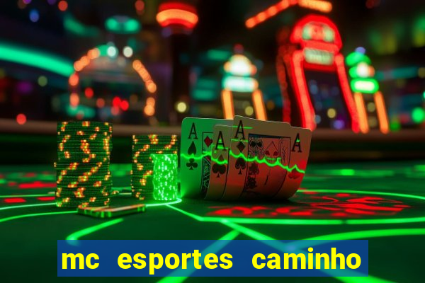 mc esportes caminho da sorte