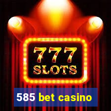 585 bet casino