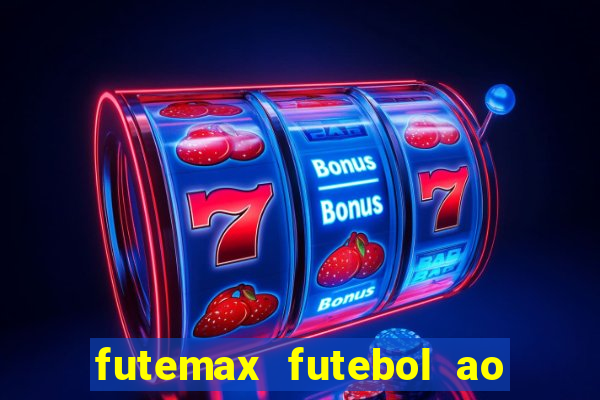 futemax futebol ao vivo hoje