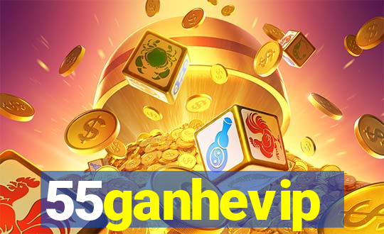 55ganhevip