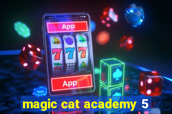 magic cat academy 5