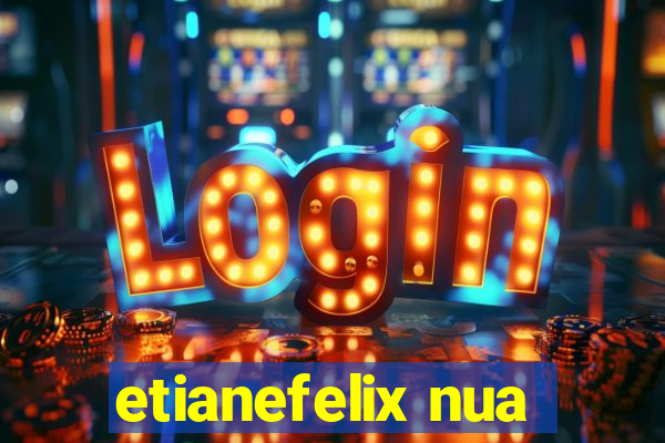 etianefelix nua