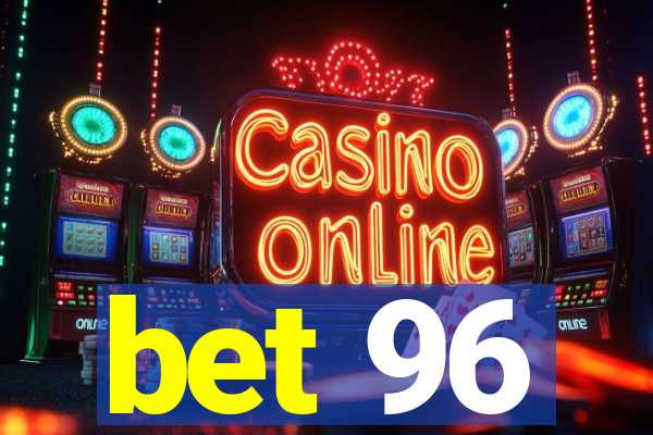 bet 96