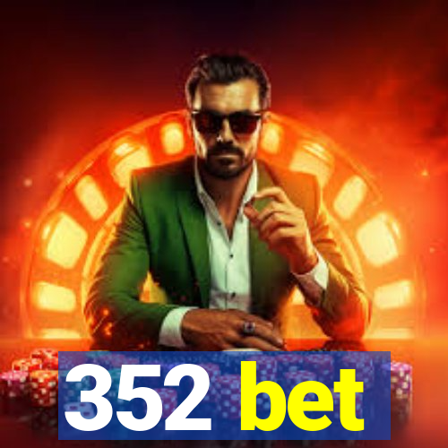 352 bet