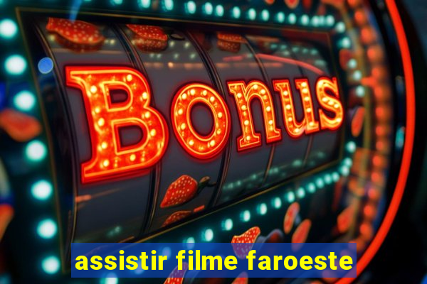 assistir filme faroeste