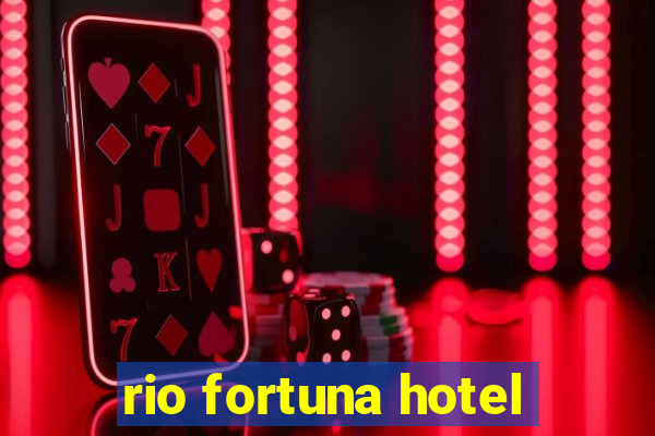 rio fortuna hotel