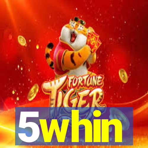 5whin