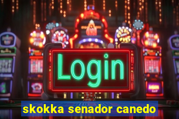 skokka senador canedo