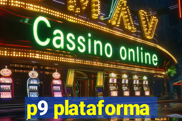 p9 plataforma