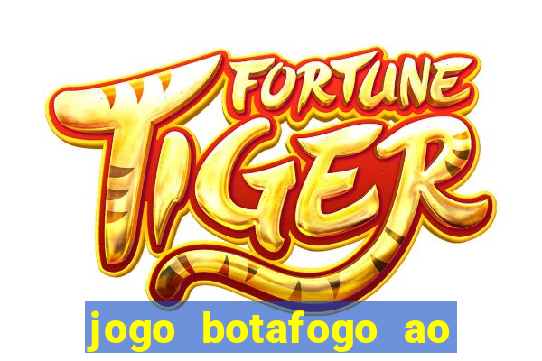 jogo botafogo ao vivo hd