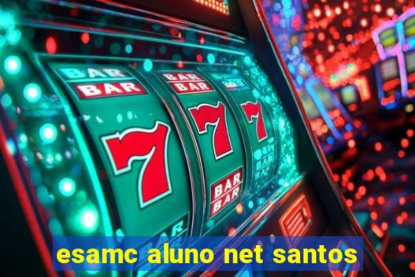 esamc aluno net santos