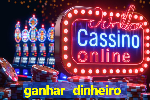 ganhar dinheiro jogando na internet