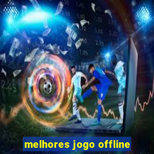 melhores jogo offline