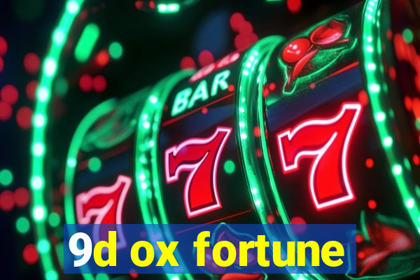 9d ox fortune