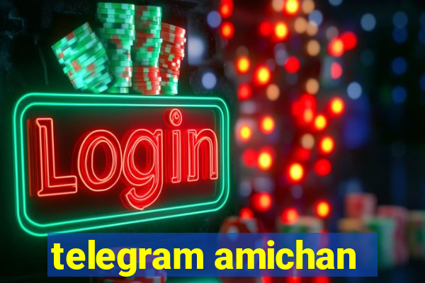 telegram amichan